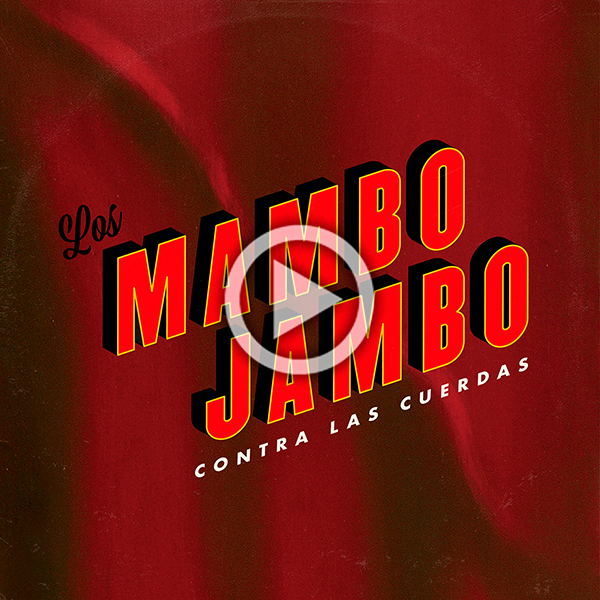 LOS MAMBO JAMBO PRESENTAN "CONTRA LAS CUERDAS", EL PRIMER ADELANTO DE ...